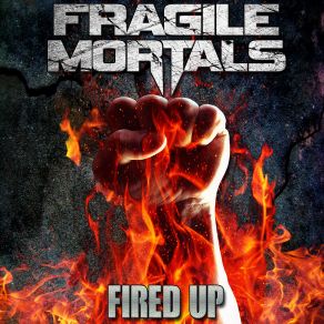 Download track Fired Up Fragile Mortals