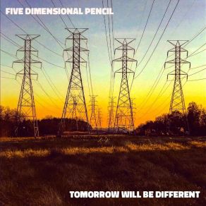 Download track Tomorrow Will Be Different Five Dimensional Pencil