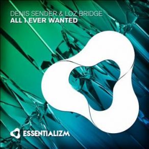 Download track All I Ever Wanted (Original Mix) Denis Sender, Loz Bridge