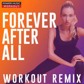 Download track Forever After All (Extended Workout Remix 150 BPM) Power Music Workout