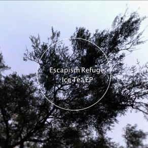 Download track Ice Tea Escapism Refuge