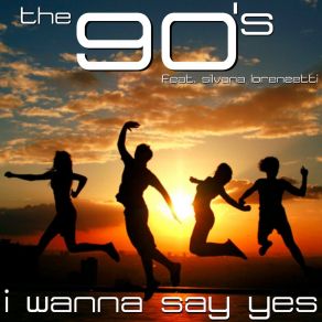 Download track I Wanna Say Yes (Radio Edit) The 90's