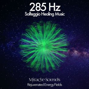 Download track 285 Hz Rejuvenated Energy Fields Solfeggio Healing MusicMeditation Music, FRQNCY, Miracle Sounds