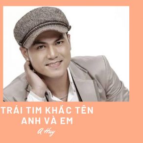 Download track Trái Tim Khắc Tên Anh Và Em A Huy