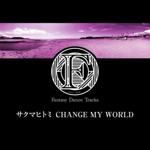 Download track Change My World (Going Mad Mix) Hitomi Sakuma