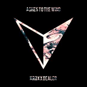 Download track Ashes To The Wind KROXX DEALER