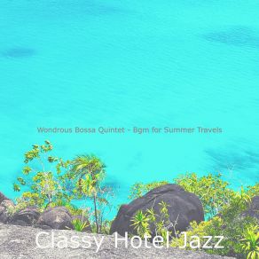 Download track Bossa Quintet Soundtrack For Coffee Shops Classy Hotel Jazz