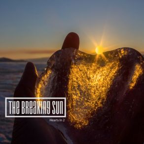 Download track Hearts In 2 (Broken Mix) The Breaking Sun