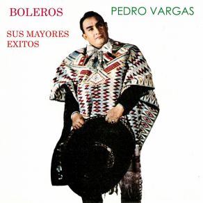 Download track Por Qué Ya No Me Quieres Pedro Vargas