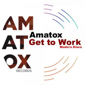 Download track Get To Work (Original Mix) Amatox