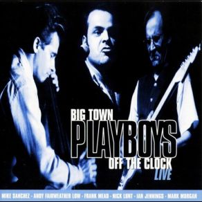 Download track Found What I'm Looking For Big Town Playboys