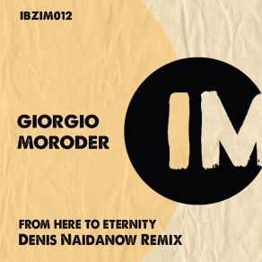 Download track From Here To Eternity (Denis Naidanow Remix) Denis NaidanowGiorgio Moroder