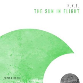 Download track The Sun In Flight (Extended Mix) H. X. E.