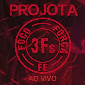 Download track Foco, Força E Fé (Ao Vivo) Projota