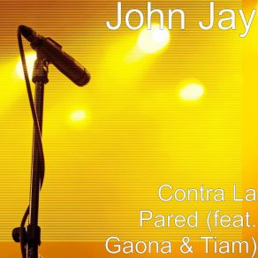 Download track Contra La Pared (Gaona & Tiam) John JayGaona