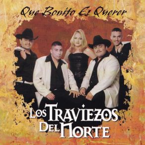 Download track Que Bonito Es Querer Los Traviezos Del Norte