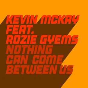 Download track Nothing Can Come Between Us Rozie Gyems