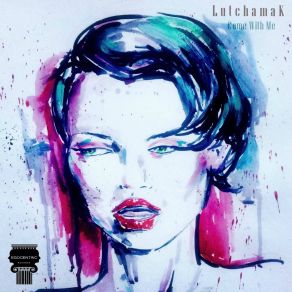 Download track Come With Me (Original Mix) LutchamaK