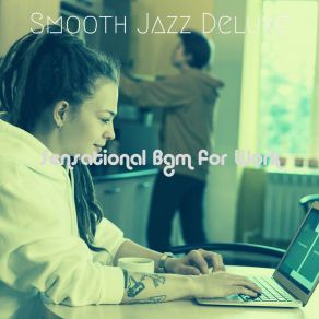 Download track Breathtaking Moods For Working From Home Smooth Jazz Deluxe