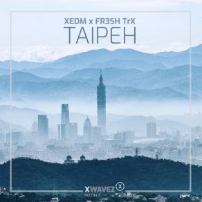 Download track Taipeh (Radio Edit) XEDM