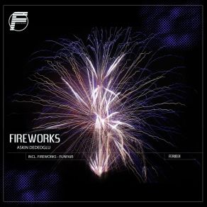 Download track Fireworks (Original Mix) Askin Dedeoglu