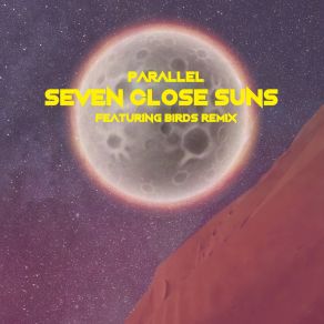 Download track Seven Close Suns (Moon Version) Parallel