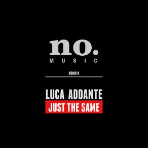 Download track Just The Same (Javitoh Remix) Luca AddanteJavitoh