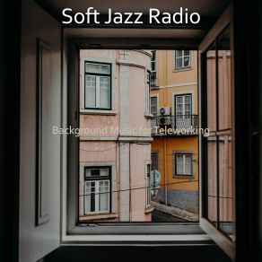 Download track Vibrant Soundscapes For Working From Home Soft Jazz Radio