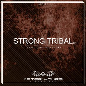 Download track Strong Tribal (Original Mix) DJ Baloo, Lucy Aileen