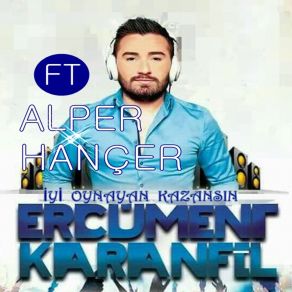 Download track İyi Oynayan Kazansın Ercüment Karanfil, Alper Hançer