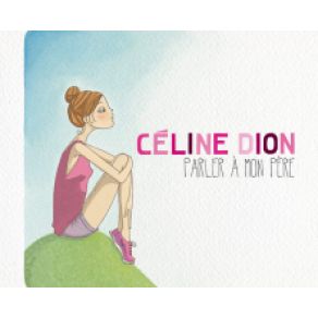 Download track Parler A Mon Père Céline Dion