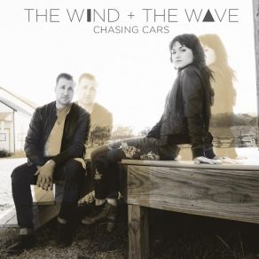 Download track Chasing Cars The Wind And The Wave