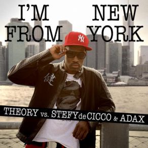 Download track I'm From New York (Caliente Mix) Theory, Stefy De Cicco, Adax