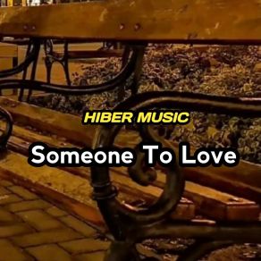 Download track Someone To Love HIBER MUSIC