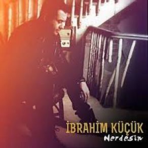 Download track Neredesin Ibrahim Küçük