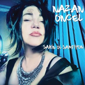 Download track Sakin Ol Sampiyon (Industrial Pop Versiyon) Nazan Öncel