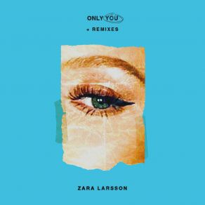 Download track Only You (KREAM Remix) Zara Larsson