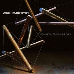 Download track New Metal From Old Boxes Jason Rubenstein