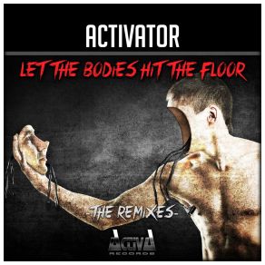 Download track Let The Bodies Hit The Floor / Bodies (The Beast Project Remix) Activator