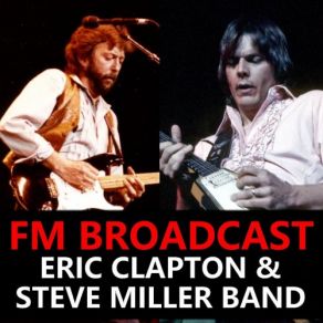 Download track When Something Is Wrong With My Baby (Live) Steve Miller Band, Eric Clapton