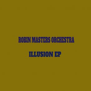 Download track Illusion (Satin Soul Remix) Robin Masters OrchestraSatin Soul, Panay Brookes