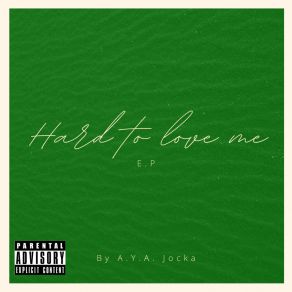 Download track Hard To Love Me A. Y. A Jocka