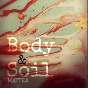 Download track Yours, Body & Soil Mattea