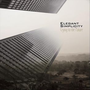 Download track Crying To The Future (Remaster) Elegant Simplicity