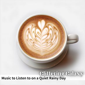 Download track Coffee In The Morning Rain Glittering Galaxy