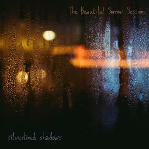 Download track O Beautiful Sorrow Silverlined Shadows