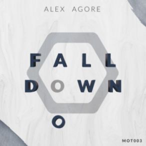 Download track Fall Down (Original Mix) Alex Agore