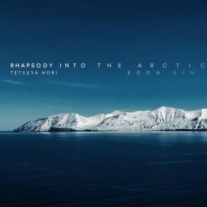 Download track Rhapsody Into The Arctic: Movement 4 Soon KimTetsuya Hori