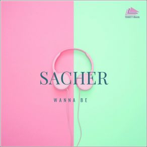 Download track Wanna Be (Extended Mix) Sacher