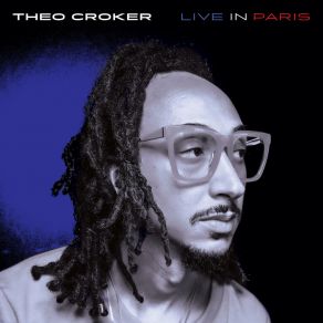 Download track UMI Says (Live In Paris) Theo CrokerLive In Paris